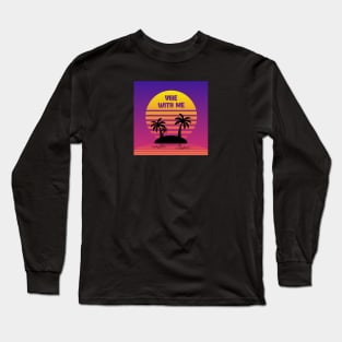 Vibe with me Long Sleeve T-Shirt